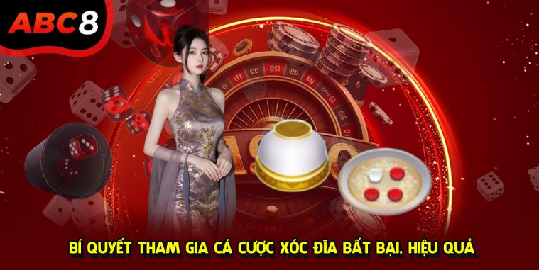 Bí quyết tham gia cá cược xóc đĩa bất bại, hiệu quả