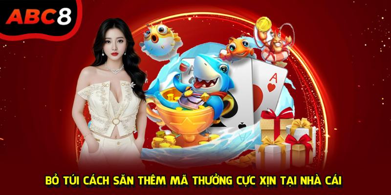 Bỏ túi cách săn thêm mã thưởng cực xịn tại nhà cái 