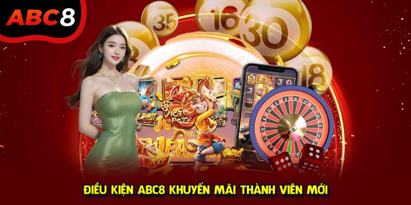 Điều kiện ABC8 khuyến mãi thành viên mới