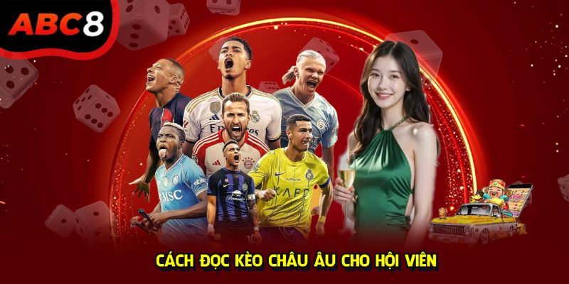 Cách đọc kèo châu Âu cho hội viên