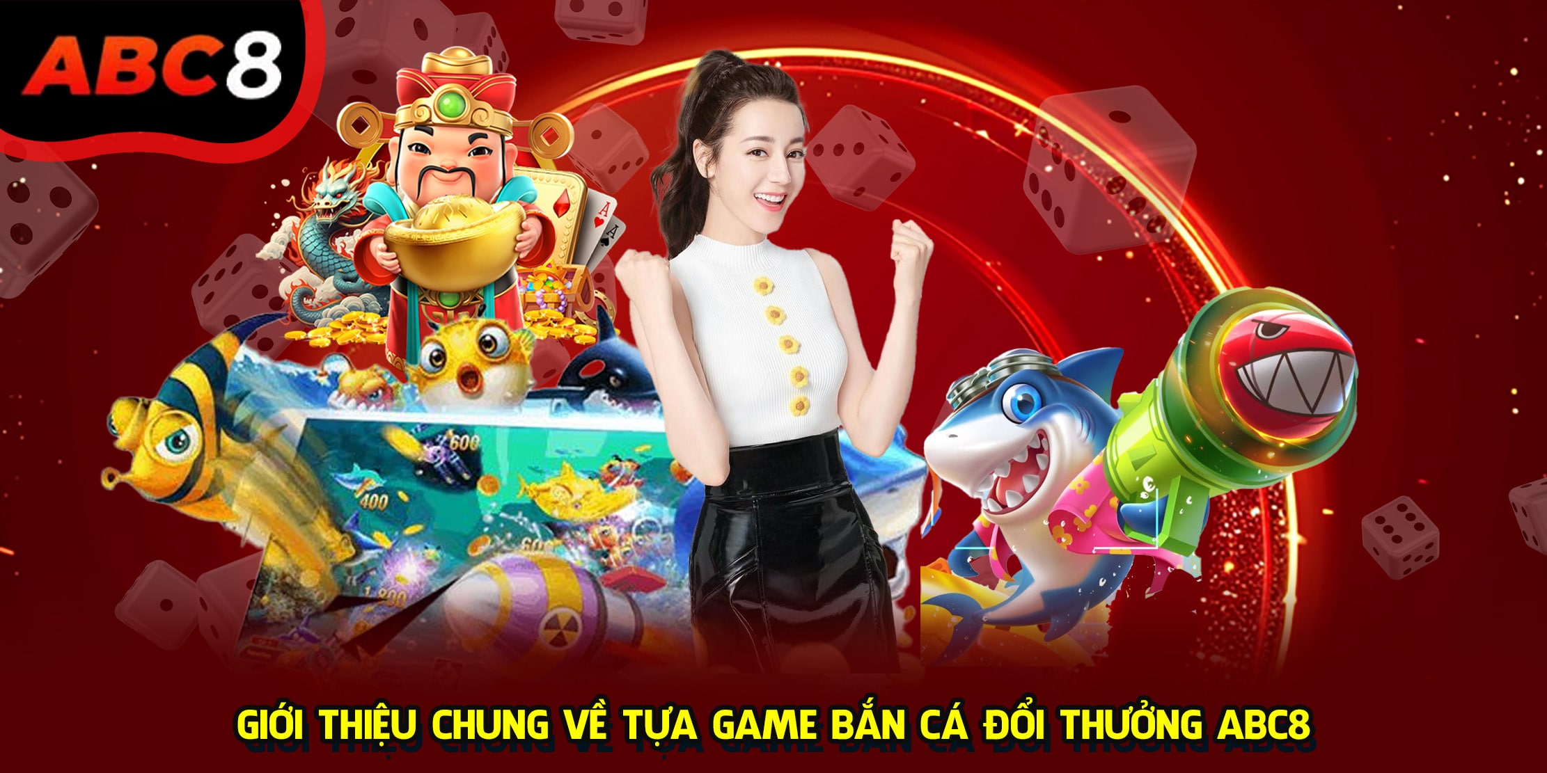 Giới thiệu chung về tựa game bắn cá đổi thưởng ABC8