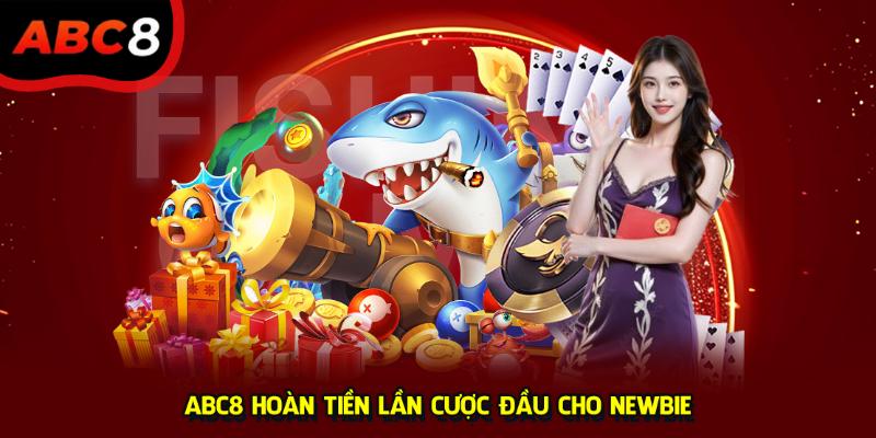 ABC8 hoàn tiền lần cược đầu cho newbie