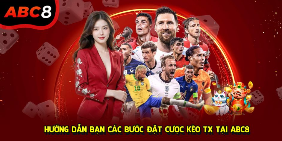 Hướng dẫn bạn các bước đặt cược kèo TX tại ABC8