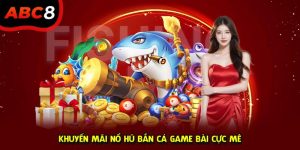 Khuyến mãi nổ hũ bắn cá game bài ABC8 ảnh đại diện