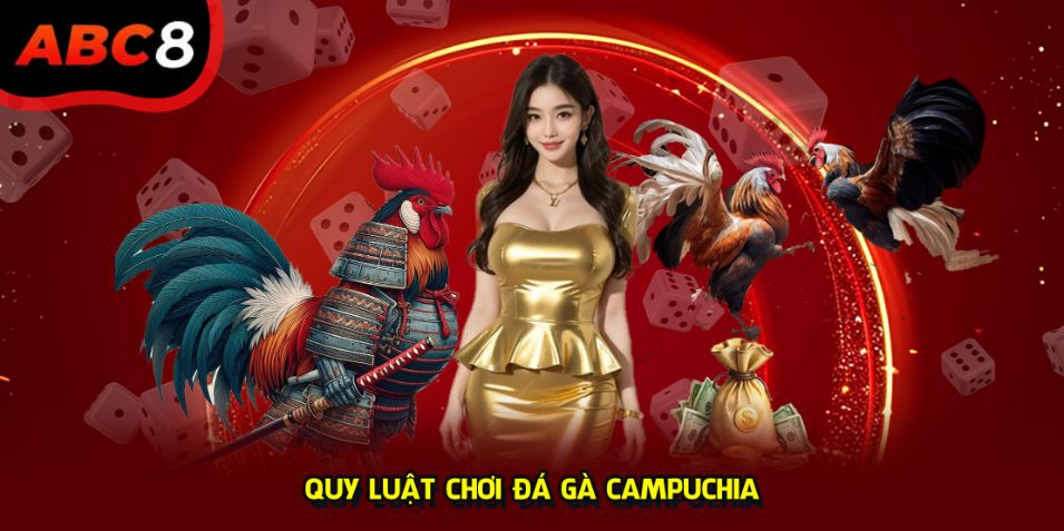 Quy luật chơi đá gà Campuchia