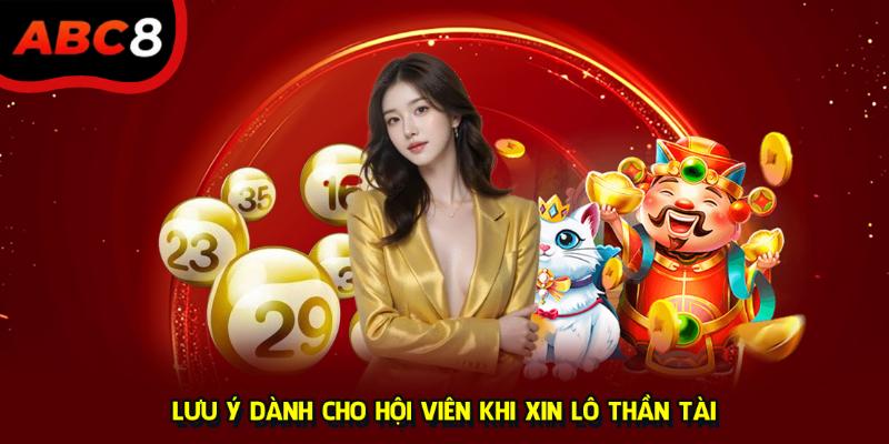 Lưu ý dành cho hội viên khi xin lô thần tài