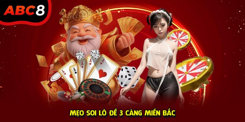 Mẹo soi lô đề 3 càng miền Bắc