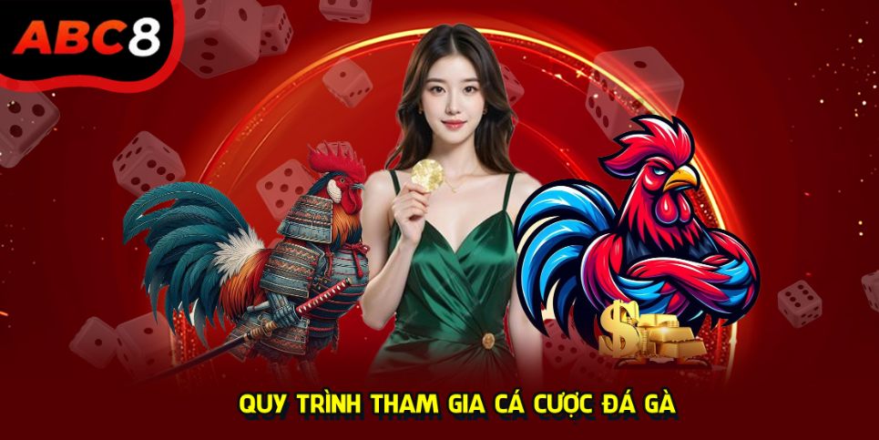 Quy trình tham gia cá cược đá gà