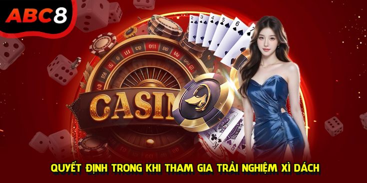 Quyết định cụ thể trong khi tham gia trải nghiệm xì dách