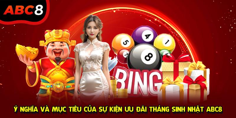 Ý nghĩa và mục tiêu của sự kiện ưu đãi tháng sinh nhật ABC8