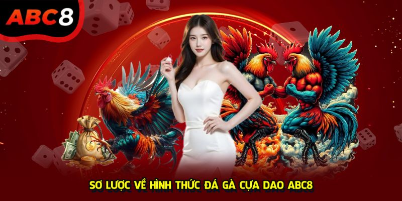 Sơ lược về hình thức đá gà cựa dao ABC8