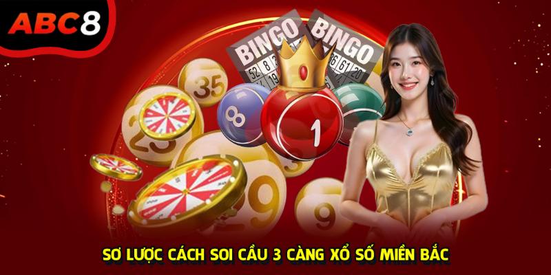 Sơ lược cách soi cầu 3 càng xổ số miền Bắc