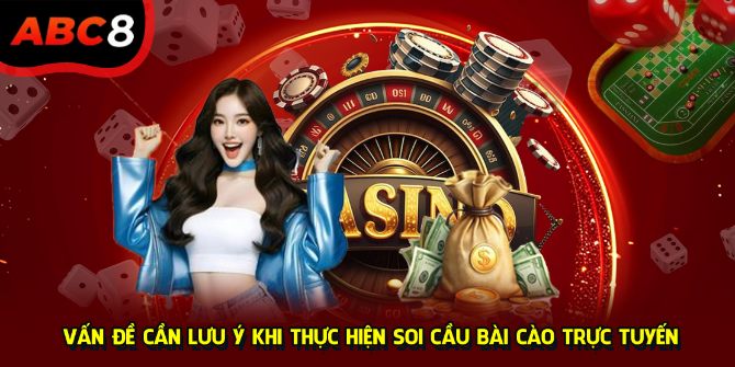 Vấn đề cần lưu ý khi thực hiện soi cầu bài cào trực tuyến