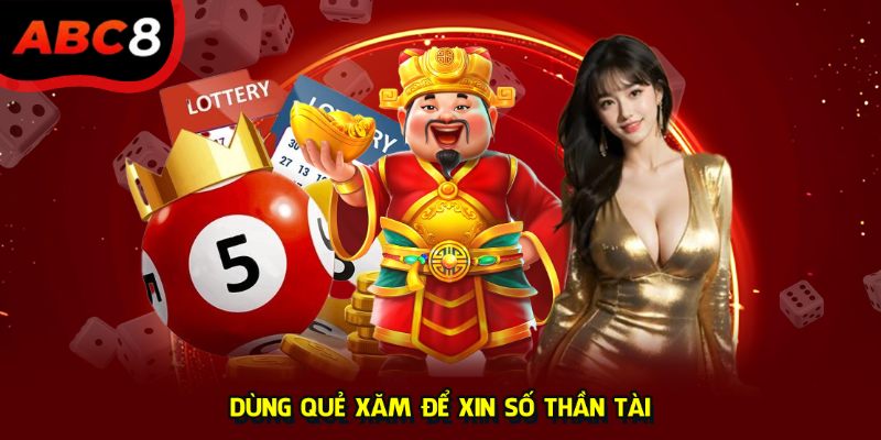 Dùng quẻ xăm để xin số thần tài