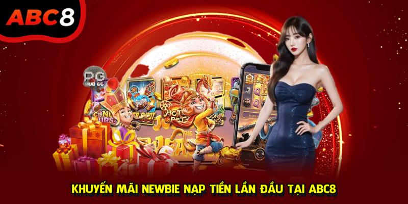 Khuyến mãi newbie nạp tiền lần đầu tại ABC8