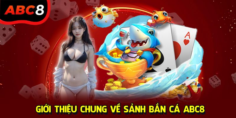 ban-ca-abc8-gioi-thieu