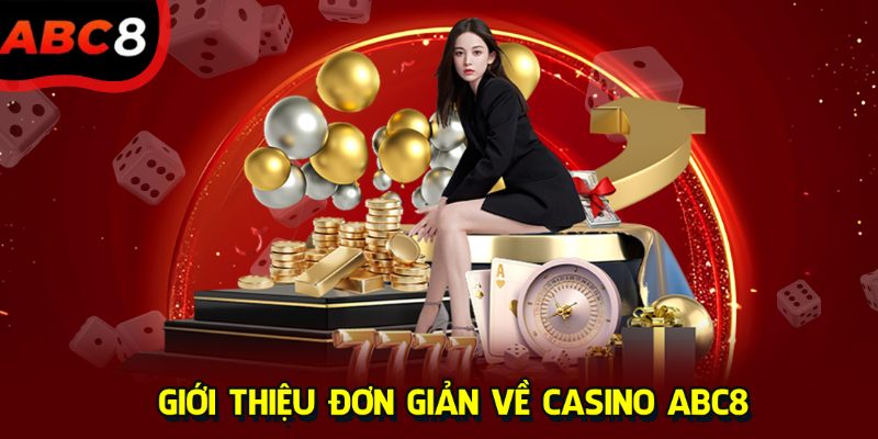 Giới thiệu đơn giản về Casino ABC8