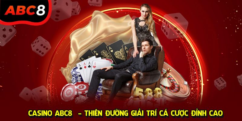 Thiên đường giải trí đỉnh cao tại Casino ABC8