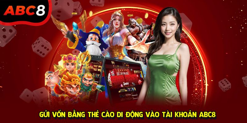 Gửi vốn bằng thẻ cào di động vào tài khoản ABC8